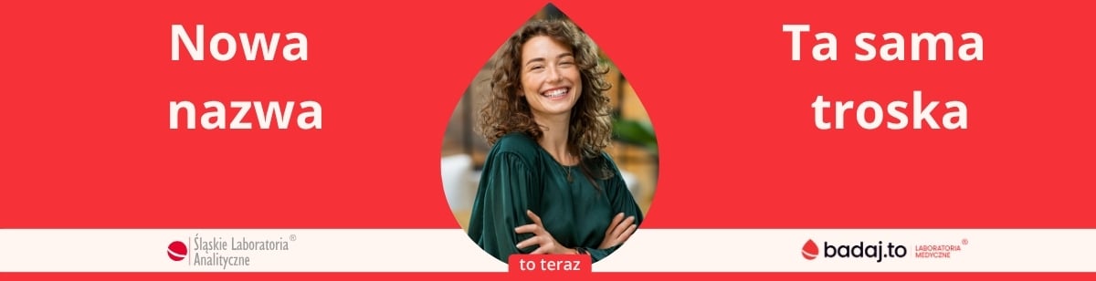 Śląskie Laboratoria Analityczne to teraz badaj.to Laboratoria Medyczne